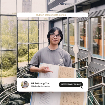 Humans of Maynooth - Interview Series-Minh Quang Tran MSc Design Innovation student